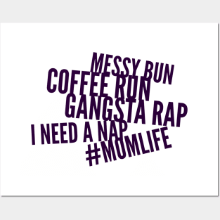 Messy bun, coffee run, gangsta rap, I need a nap Posters and Art